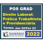 Pós Grad (6 meses) em DIREITO LABORAL: Prática TRABALHISTA e PREVIDENCIÁRIA – Turma Jun 2022 (DAMÁSIO 2022) Pós Graduação